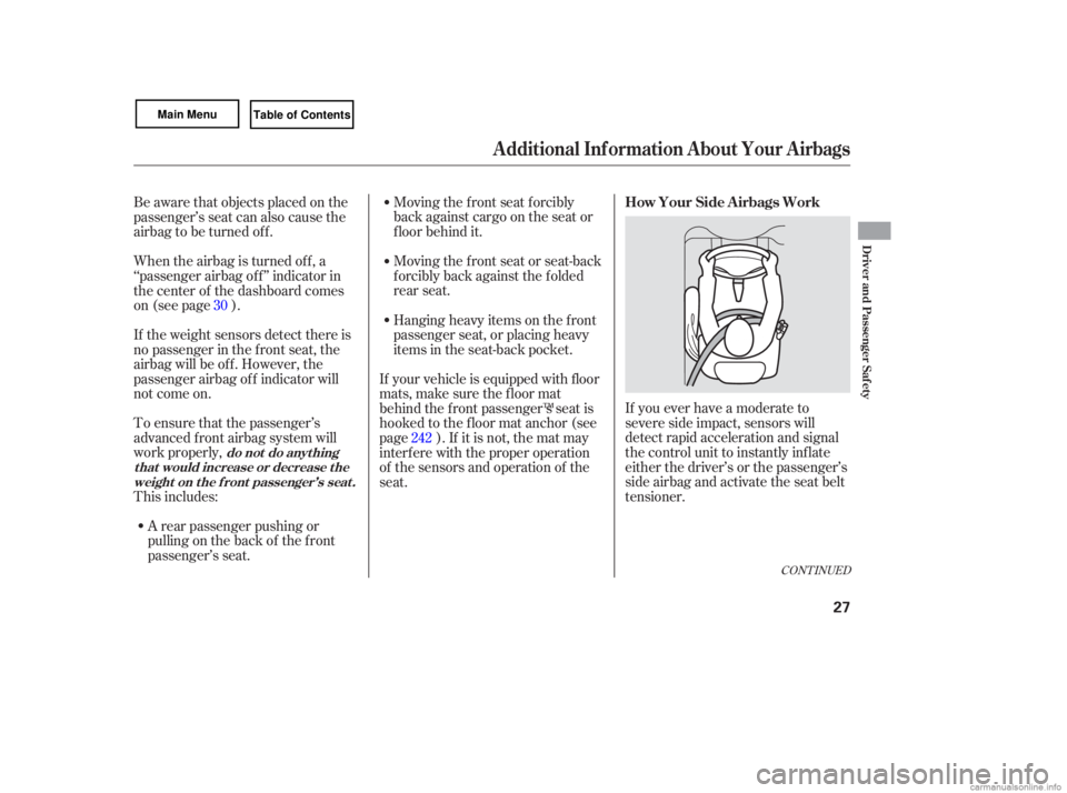 HONDA CIVIC SEDAN 2007  Owners Manual (in English) Moving the front  seat forcibly
back  against  cargo on the  seat  or
floor  behind  it.
Moving  the front  seat or seat-back
fo rcibly  back against  the folded
rear  seat.
If you  ever  have  a mode