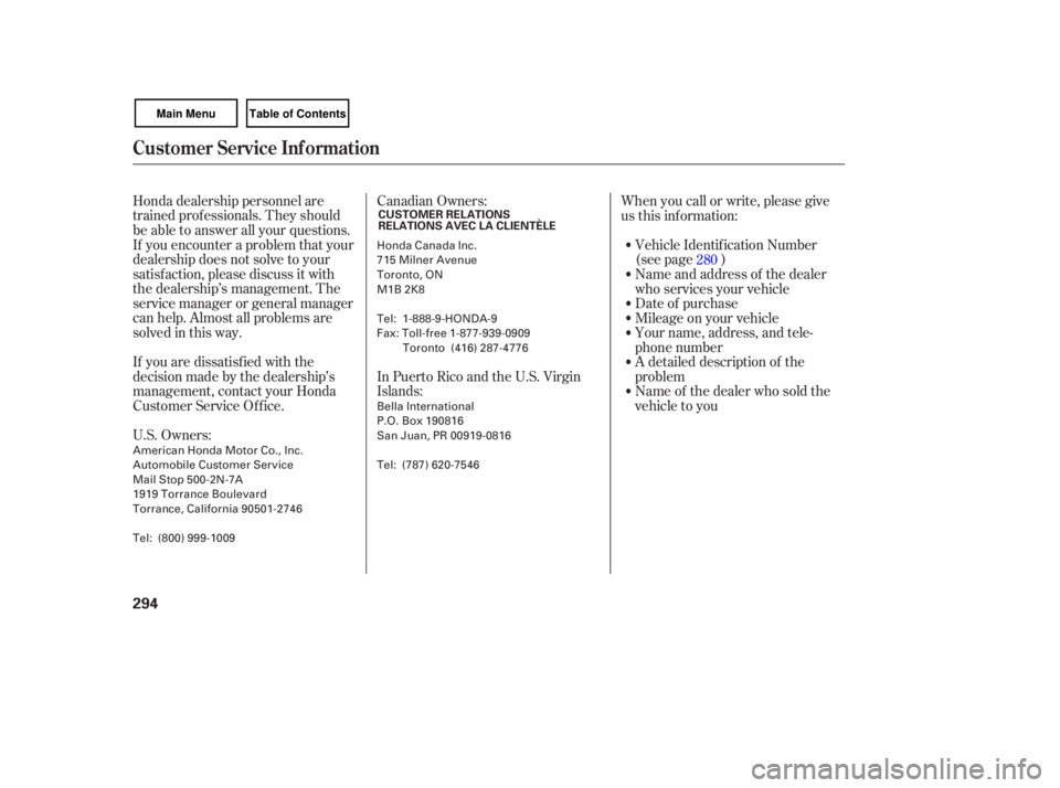 HONDA CIVIC SEDAN 2007  Owners Manual (in English) Honda dealership  personnel  are
trained  professionals.  They should
be  able  to answer  all your  questions.
If  you  encounter  a problem  that  your
deal ership  does not solve  to your
satisfact