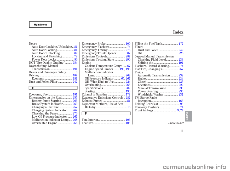 HONDA CIVIC SEDAN 2007  Owners Manual (in English) Î
CONT INUED
Doors.
Auto Door Locking/Unlocking .81
.....................
Auto Door Locking .81
.................
Auto Door Unlocking .82
..............
Locking and Unlocking .79
...................
