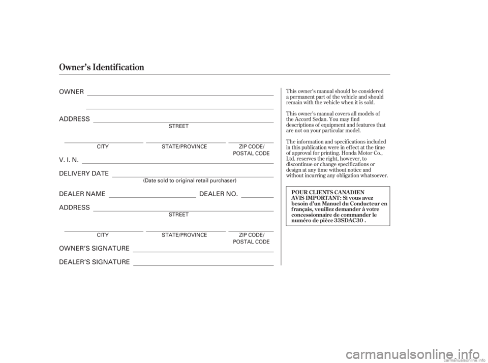 HONDA ACCORD SEDAN 2006  Owners Manual (in English) T his owner’s manual covers all models of
the Accord Sedan. You may f ind
descriptions of equipment and f eatures that
are not on your particular model.
T he inf ormation and specif ications include