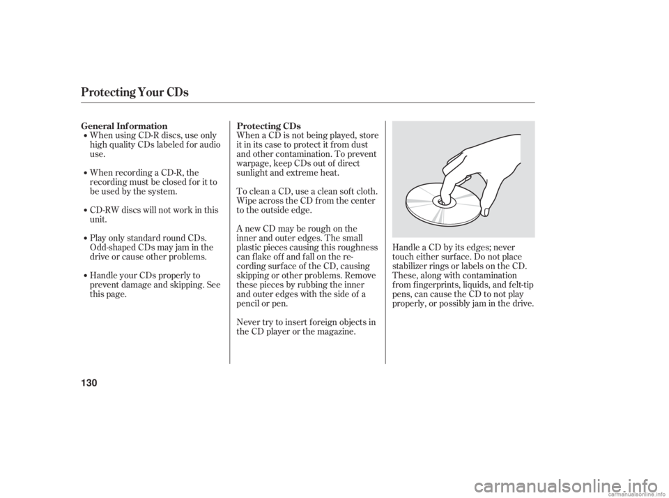 HONDA ACCORD SEDAN 2006  Owners Manual (in English) When using CD-R discs, use only
high quality CDs labeled f or audio
use.
When recording a CD-R, the
recording must be closed f or it to
be used by the system.
CD-RW discs will not work in this
unit.
P