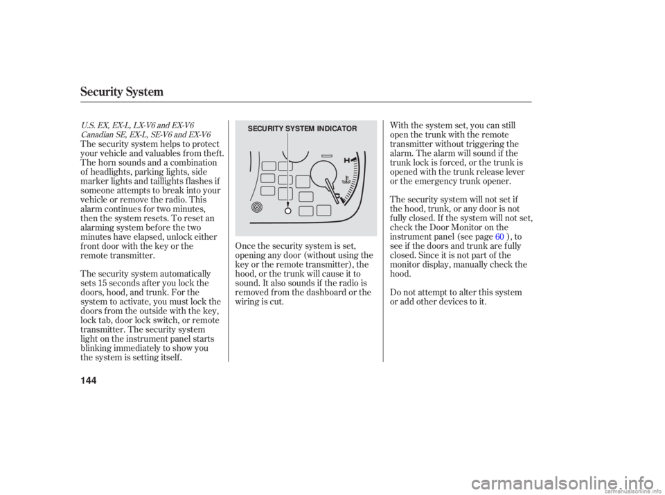 HONDA ACCORD SEDAN 2006  Owners Manual (in English) The security  system automatically
sets  15 seconds  after you lock  the
doors,  hood, and trunk.  For the
system  to activate,  you must  lock the
doors  from the outside  with the key,
lock  tab, do