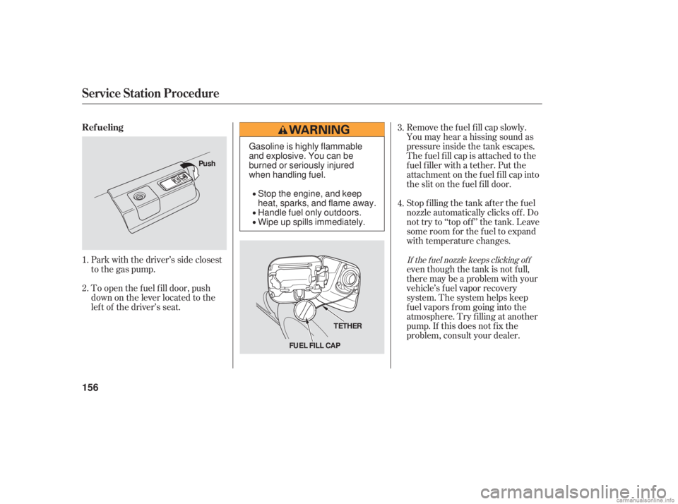 HONDA ACCORD SEDAN 2006 Owners Manual (in English) Remove the f uel f ill cap slowly.
You may hear a hissing sound as
pressure inside the tank escapes.
The fuel fill cap is attached to the
f uel f iller with a tether. Put the
attachment on the fuel fi HONDA ACCORD SEDAN 2006 Owners Manual (in English) Remove the f uel f ill cap slowly.
You may hear a hissing sound as
pressure inside the tank escapes.
The fuel fill cap is attached to the
f uel f iller with a tether. Put the
attachment on the fuel fi