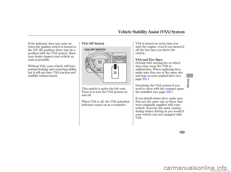 HONDA ACCORD SEDAN 2006 Owners Manual (in English) Without VSA, your vehicle will have
normal braking and cornering ability,
but it will not have VSA traction and
stability enhancement. VSA
is turned on every time you
start the engine, e HONDA ACCORD SEDAN 2006 Owners Manual (in English) Without VSA, your vehicle will have
normal braking and cornering ability,
but it will not have VSA traction and
stability enhancement. VSA
is turned on every time you
start the engine, e