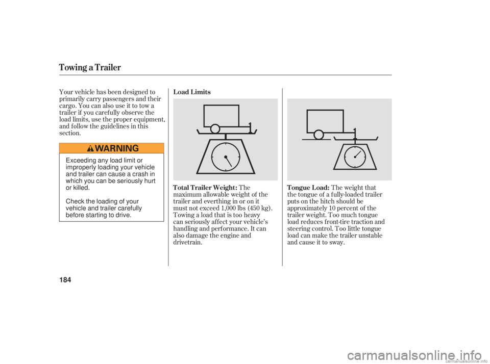 HONDA ACCORD SEDAN 2006  Owners Manual (in English) Your vehicle has been designed to
primarily carry passengers and their
cargo. You can also use it to tow a
trailer if you caref ully observe the
load limits, use the proper equipment,
and f ollow the 