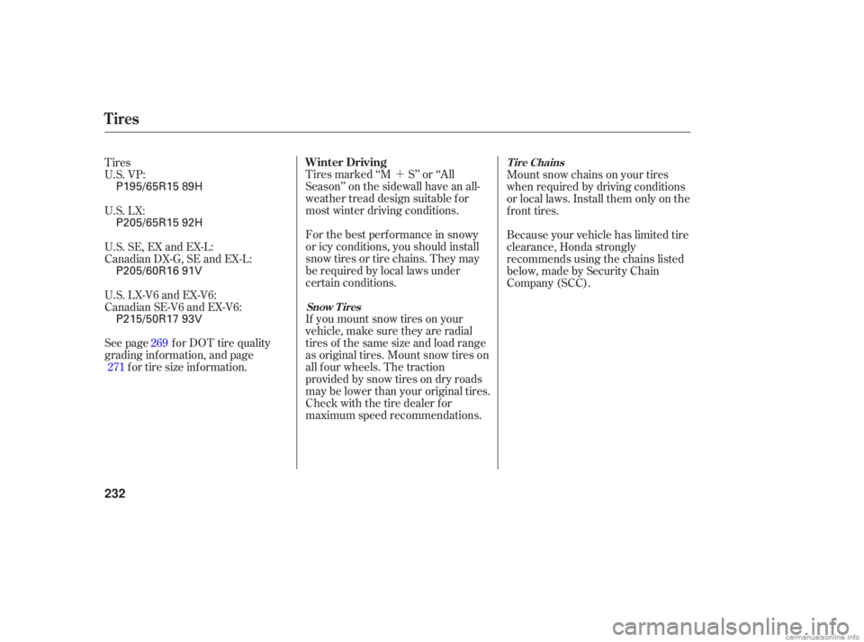 HONDA ACCORD SEDAN 2006  Owners Manual (in English) ´
See  page  for DOT  tire quality
grading  information,  and page
f or tire size inf ormation. Tires marked ‘‘M S’’ or ‘‘All
Season’’ on the sidewall have an all-
weather tread desi