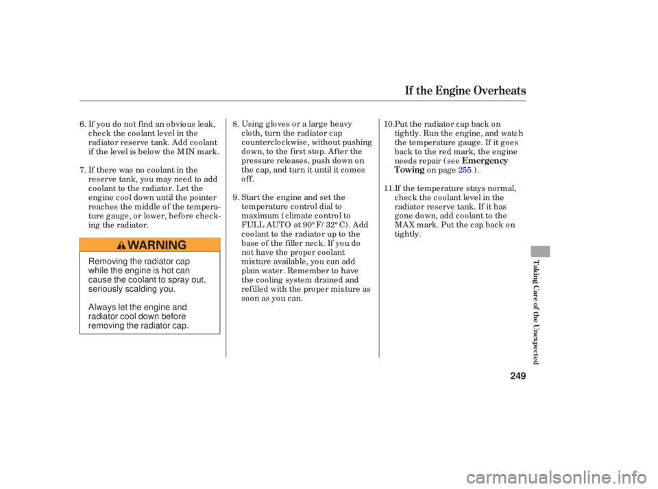 HONDA ACCORD SEDAN 2006  Owners Manual (in English) Using gloves  or a large  heavy
cloth,  turn the radiator  cap
counterclockwise,  without pushing
down,  to the  first  stop.  After  the
pressure  releases,  push down  on
the  cap,  and turn  it unt