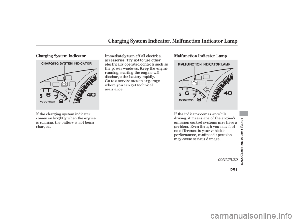 HONDA ACCORD SEDAN 2006  Owners Manual (in English) Immediately turn of f all electrical
accessories. Try not to use other
electrically operated controls such as
the power windows. Keep the engine
running; starting the engine will
discharge the battery