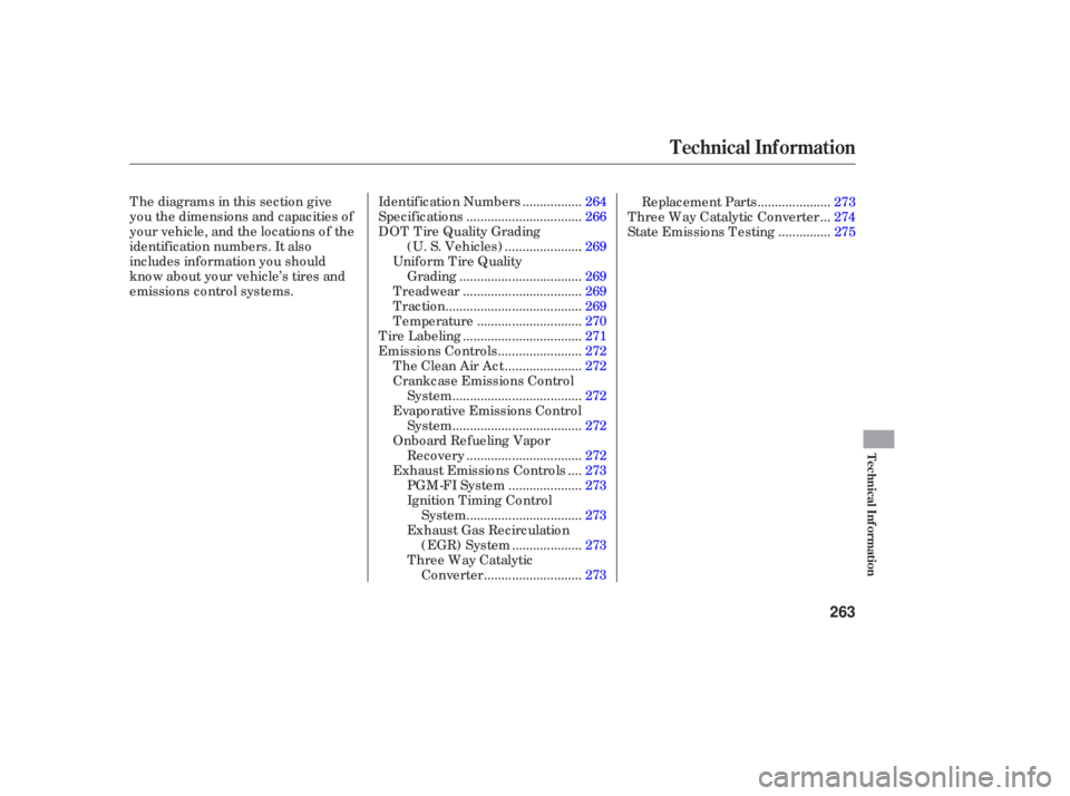 HONDA ACCORD SEDAN 2006  Owners Manual (in English) Thediagramsinthissectiongive
you the dimensions and capacities of
your vehicle, and the locations of the
identif ication numbers. It also
includes inf ormation you should
know about your vehicle’s t