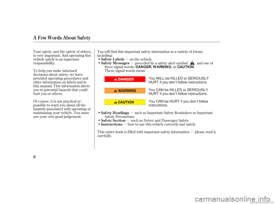 HONDA ACCORD SEDAN 2006  Owners Manual (in English) µ
µ
µ
µ
µ
µ
To help you make inf ormed
decisions about saf ety, we have
provided operating procedures and
other inf ormation on labels and in
this manual. This inf ormation alerts
you to p