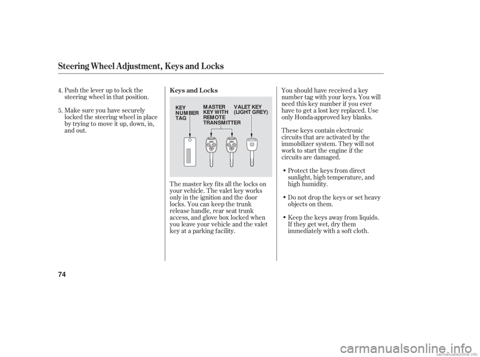 HONDA ACCORD SEDAN 2006   (in English) Manual PDF Push the lever up to lock the
steering wheel in that position.
Make sure you have securely
locked the steering wheel in place
by trying to move it up, down, in,
and out.The master key fits all the loc