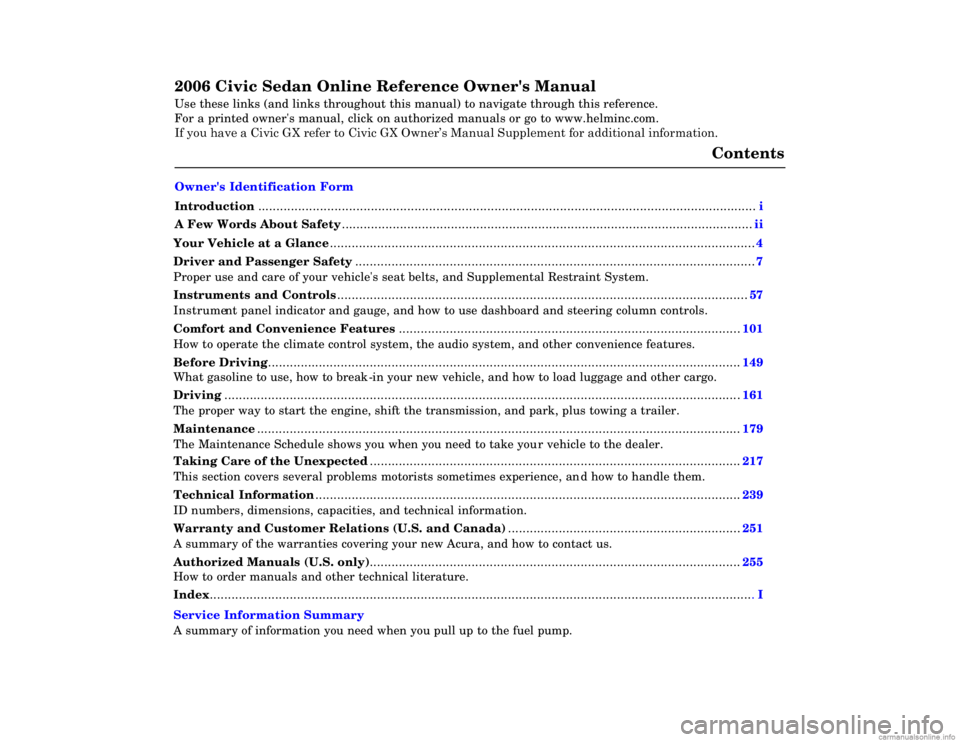 HONDA CIVIC SEDAN 2006  Owners Manual (in English) 2006 Civic Sedan Online Reference Owners Manual 
Use these links (and links throughout this manual) to navigate through\
 this reference. 
For a printed owners manual, click on authorized manuals or