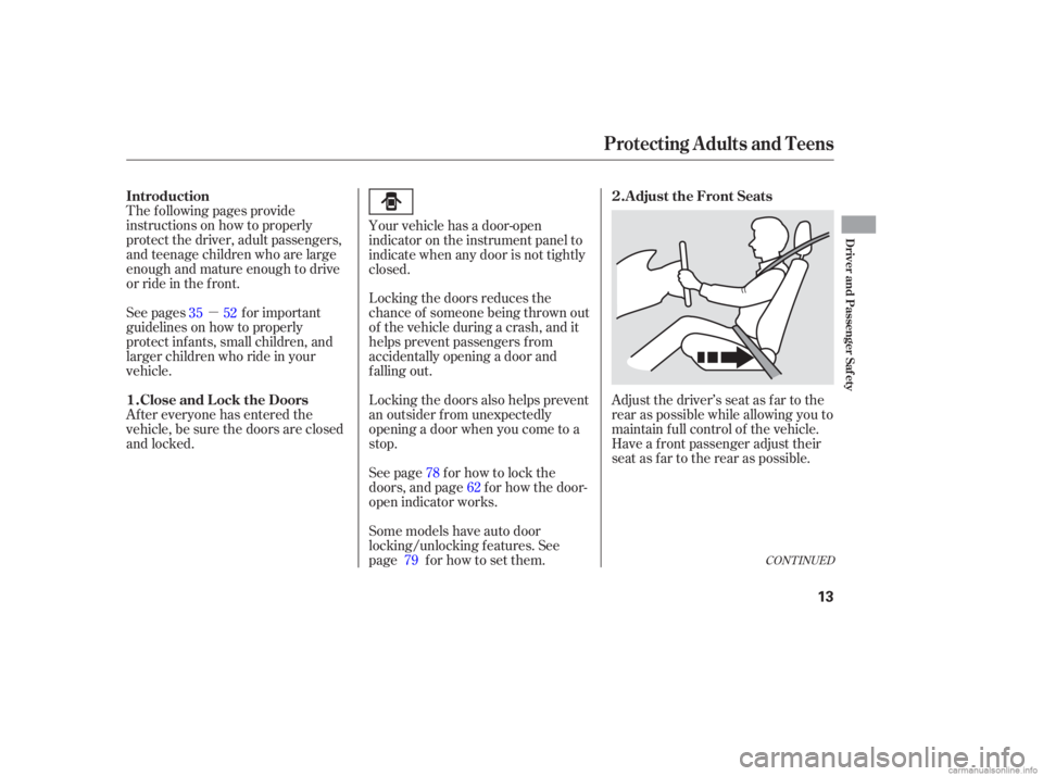 HONDA CIVIC SEDAN 2006  Owners Manual (in English) µAdjust the driver’s seat as far to the
rear as possible while allowing you to
maintain f ull control of the vehicle.
Have a front passenger adjust their
seat as far to the rear as possible.
The f