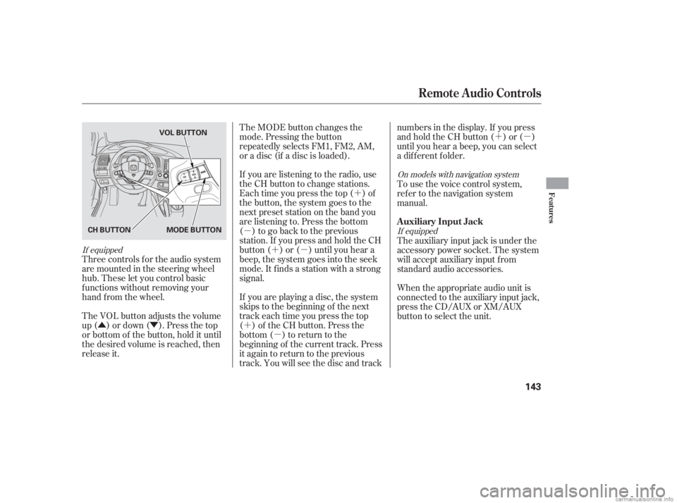 HONDA CIVIC SEDAN 2006  Owners Manual (in English) ÛÝ´
µ ´µ
´ µ ´µ
Three controls f or the audio system
are mounted in the steering wheel
hub. These let you control basic
f unctions without removing your
hand f rom the wheel.
The V