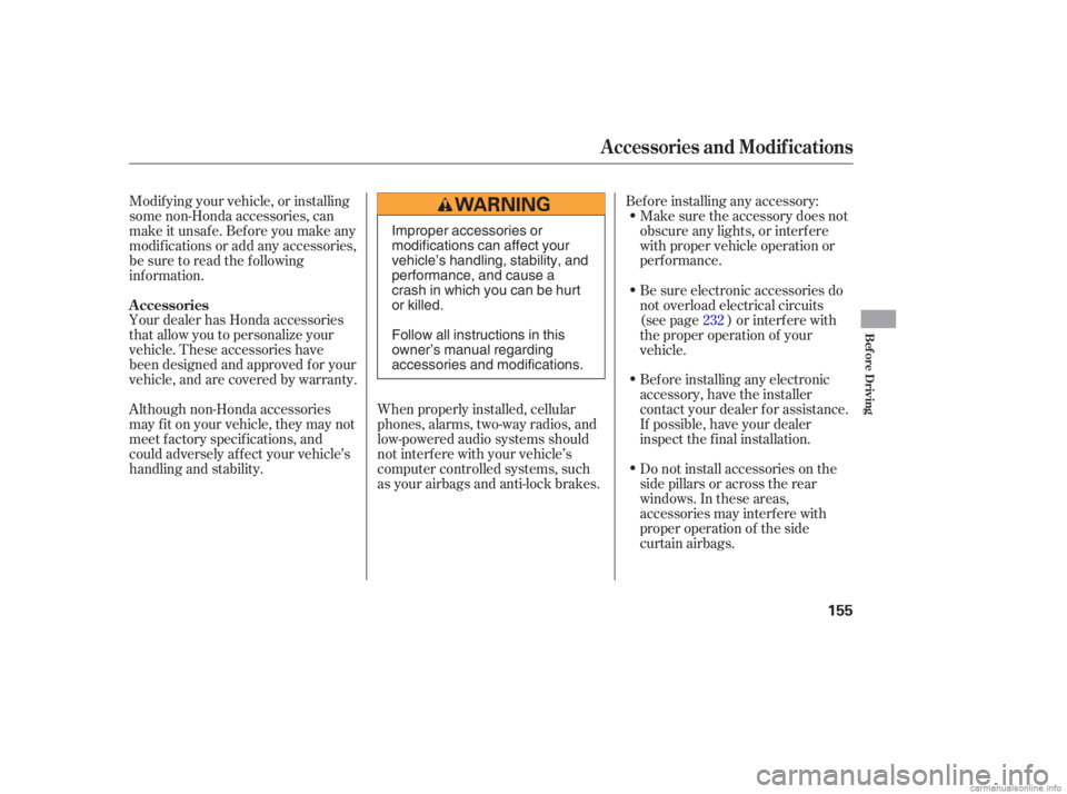 HONDA CIVIC SEDAN 2006  Owners Manual (in English) Your dealer has Honda accessories
that allow you to personalize your
vehicle. These accessories have
been designed and approved f or your
vehicle, and are covered by warranty.When properly installed, 