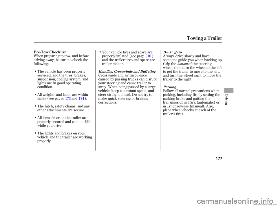 HONDA CIVIC SEDAN 2006  Owners Manual (in English) When preparing to tow, and bef ore
driving away, be sure to check the
f ollowing:The vehicle has been properly
serviced, and the tires, brakes,
suspension, cooling system, and
lights are in good opera