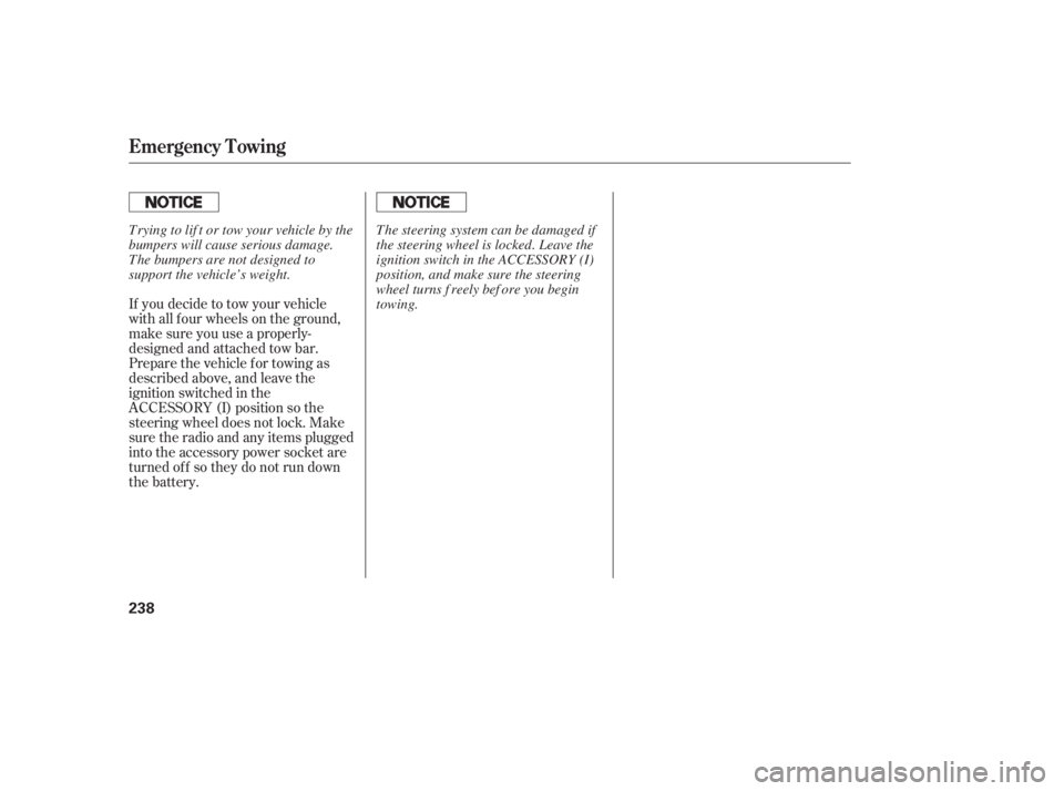 HONDA CIVIC SEDAN 2006  Owners Manual (in English) If you decide to tow your vehicle
with all f our wheels on the ground,
make sure you use a properly-
designed and attached tow bar.
Prepare the vehicle for towing as
described above, and leave the
ign