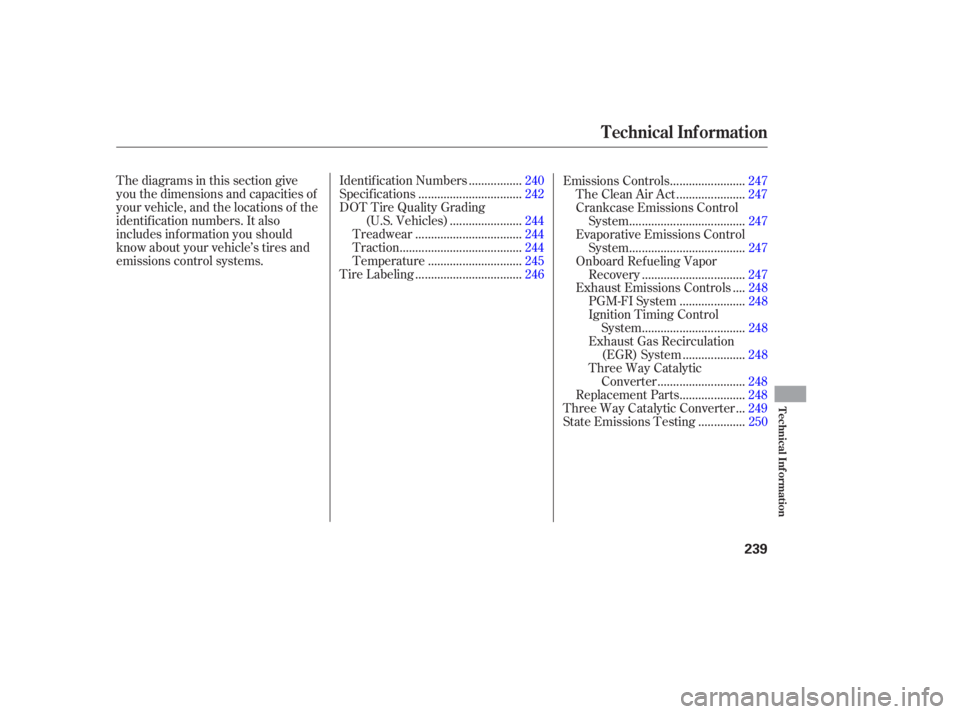 HONDA CIVIC SEDAN 2006  Owners Manual (in English) Thediagramsinthissectiongive
you the dimensions and capacities of
your vehicle, and the locations of the
identif ication numbers. It also
includes inf ormation you should
know about your vehicle’s t