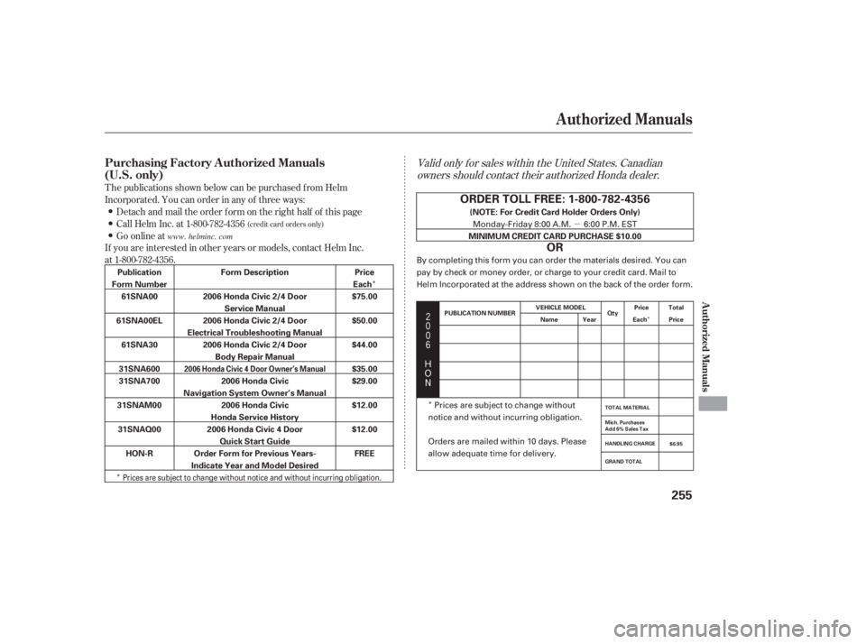 HONDA CIVIC SEDAN 2006  Owners Manual (in English) µ
Î
Î Î
Î




$
#
Valid only f or sales within the United States. Canadian
owners should contact their authorized Honda dealer.
T he publications shown below can be purchased f r