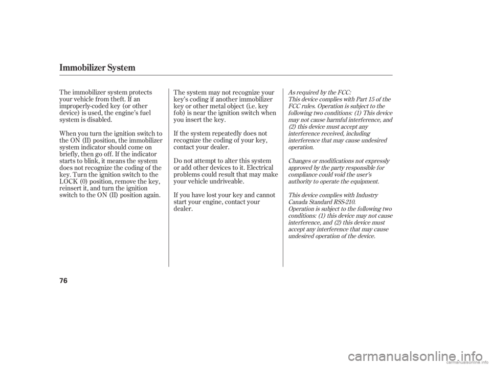 HONDA CIVIC SEDAN 2006   (in English) Manual PDF As required by the FCC:This device complies with Part 15 of theFCC rules. Operation is subject to thef ollowing two conditions: (1) This devicemay not cause harmf ul interf erence, and(2) this device 