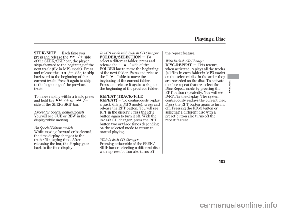 HONDA CIVIC SEDAN 2005  Owners Manual (in English) µ
µ µ
µ
´
µ
´µ
In MP3 mode with In-dash CD Changer
With In-dash CD Changer With In-dash CD Changer
Except f or Special Edition models On Special Edition models
To
select a different fo