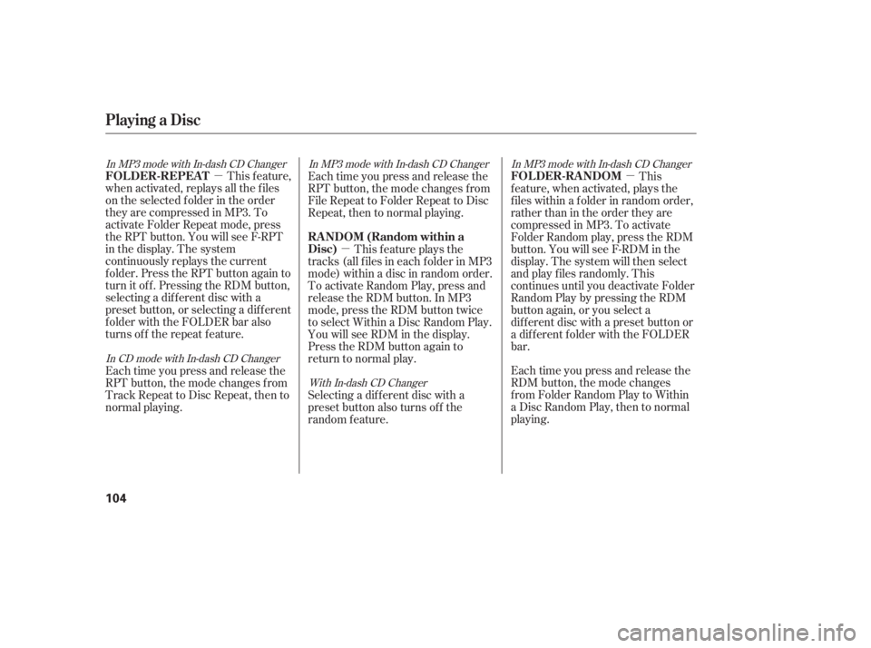 HONDA CIVIC SEDAN 2005  Owners Manual (in English) µµ
µ
In MP3 mode with In-dash CD Changer In MP3 mode with In-dash CD Changer
In MP3 mode with In-dash CD Changer
With In-dash CD Changer
In CD mode with In-dash CD Changer
This feature,
when act