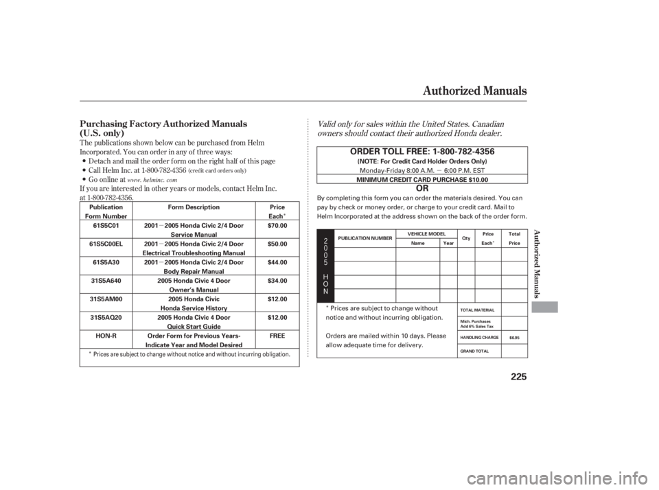 HONDA CIVIC SEDAN 2005  Owners Manual (in English) µ
µ
µ
µ
Î
Î Î
Î




$
#
Valid only f or sales within the United States. Canadian
owners should contact their authorized Honda dealer.
T he publications shown below can be p
