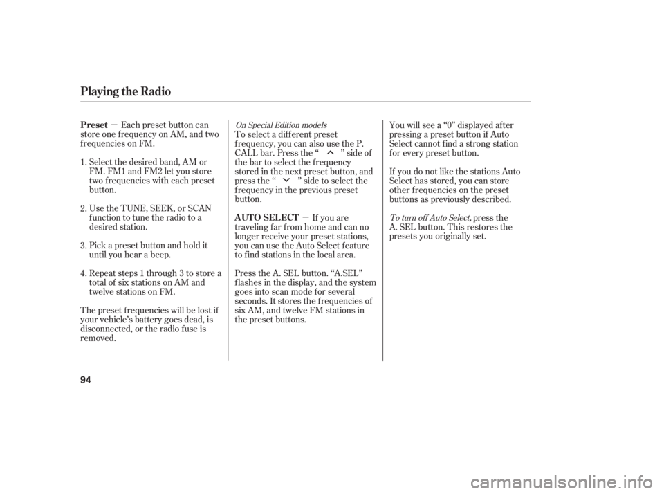 HONDA CIVIC SEDAN 2005   (in English) Owners Manual µµ
Each preset button can
store one f requency on AM, and two
f requencies on FM.
Select the desired band, AM or
FM. FM1 and FM2 let you store
two f requencies with each preset
button.
UsetheTUNE,