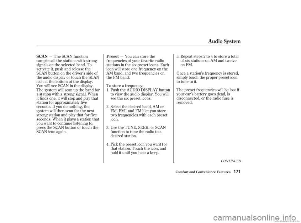 HONDA ACCORD SEDAN 2003  Owners Manual (in English) µµTo store a f requency:
UsetheTUNE,SEEK,orSCAN
function to tune the radio to a
desired station. Repeat steps 2 to 4 to store a total
of six stations on AM and twelve
on FM.
The preset f requencie