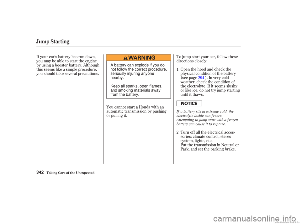 HONDA ACCORD SEDAN 2003  Owners Manual (in English) Turn of f all the electrical acces-
sories: climate control, stereo
system, lights, etc.
Put the transmission in Neutral or
Park, and set the parking brake. Open the hood and check the
physical condit