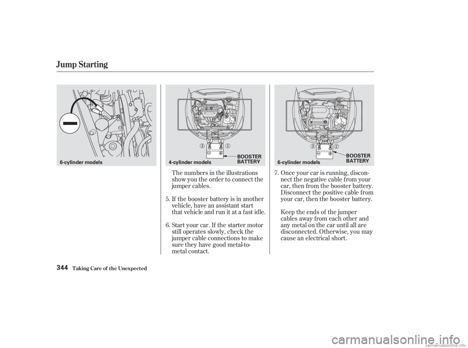 HONDA ACCORD SEDAN 2003  Owners Manual (in English) Once your car is running, discon-
nectthenegativecablefromyour
car, then from the booster battery.
Disconnect the positive cable f rom
your car, then the booster battery.
Keep the ends of the jumper
c