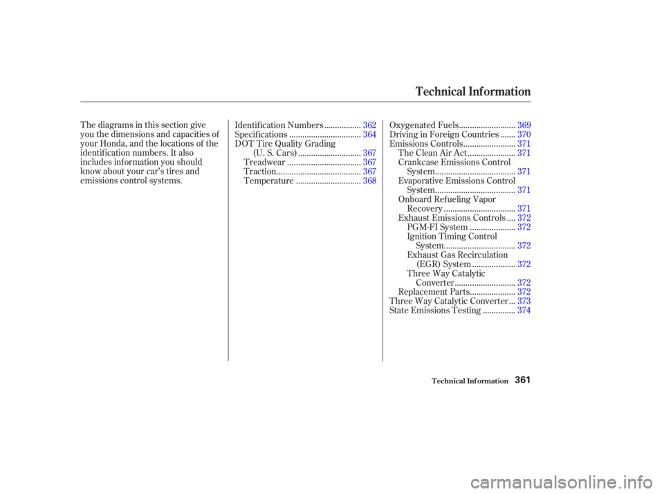 HONDA ACCORD SEDAN 2003  Owners Manual (in English) Thediagramsinthissectiongive
you the dimensions and capacities of
your Honda, and the locations of the
identif ication numbers. It also
includes inf ormation you should
know about your car’s tires a