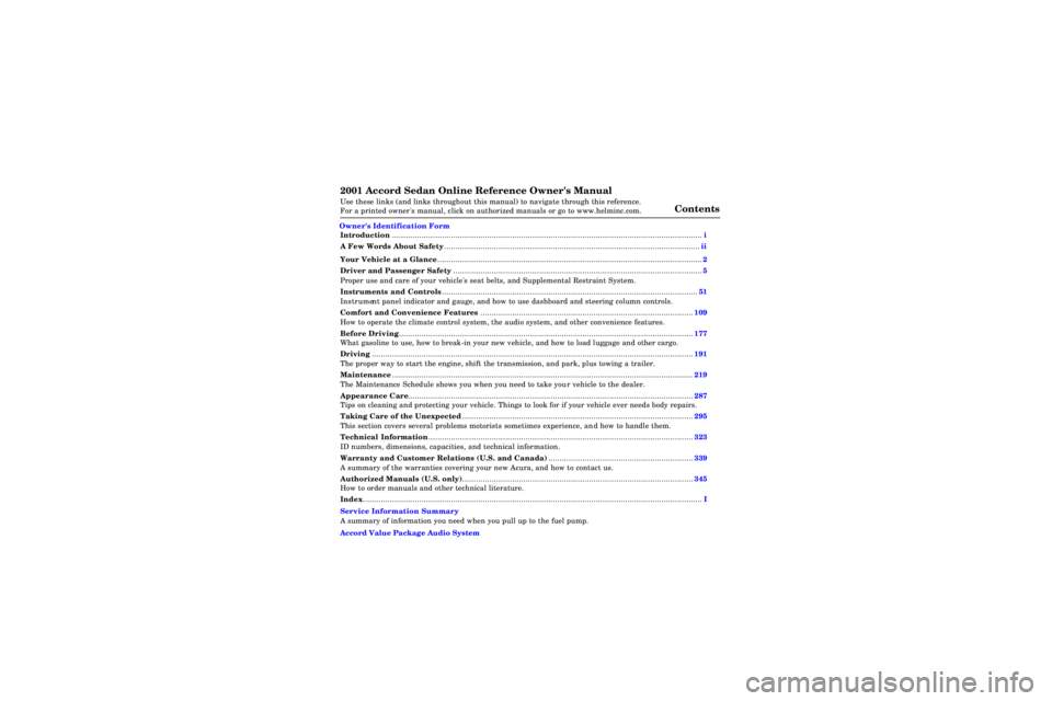 HONDA ACCORD SEDAN 2001  Owners Manual (in English) 2001 Accord Sedan Online Reference Owners Manual 
Use these links (and links throughout this manual) to navigate through this reference. 
For a printed owners manual, click on authorized manuals or 