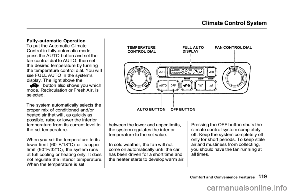 HONDA ACCORD SEDAN 2001 Owners Manual (in English)
Climate Control System
Fully-automatic Operation
To put the Automatic Climate Control in fully-automatic mode,
press the AUTO button and set the
fan control dial to AUTO, then set
the desired temper HONDA ACCORD SEDAN 2001 Owners Manual (in English)
Climate Control System
Fully-automatic Operation
To put the Automatic Climate Control in fully-automatic mode,
press the AUTO button and set the
fan control dial to AUTO, then set
the desired temper