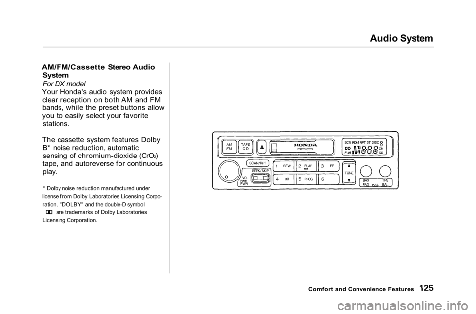 HONDA ACCORD SEDAN 2001  Owners Manual (in English) 
Audio System

AM/FM/Cassette Stereo Audio
 System

For DX model

Your Honda's audio system provides clear reception on both AM and FM
bands, while the preset buttons allow
you to easily select yo