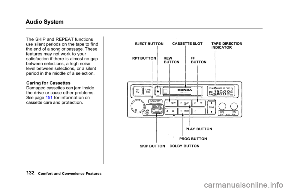 HONDA ACCORD SEDAN 2001 Owners Manual (in English)
Audio System
The SKIP and REPEAT functionsuse silent periods on the tape to find
the end of a song or passage. These
features may not work to your satisfaction if there is almost no gap
between sele HONDA ACCORD SEDAN 2001 Owners Manual (in English)
Audio System
The SKIP and REPEAT functionsuse silent periods on the tape to find
the end of a song or passage. These
features may not work to your satisfaction if there is almost no gap
between sele