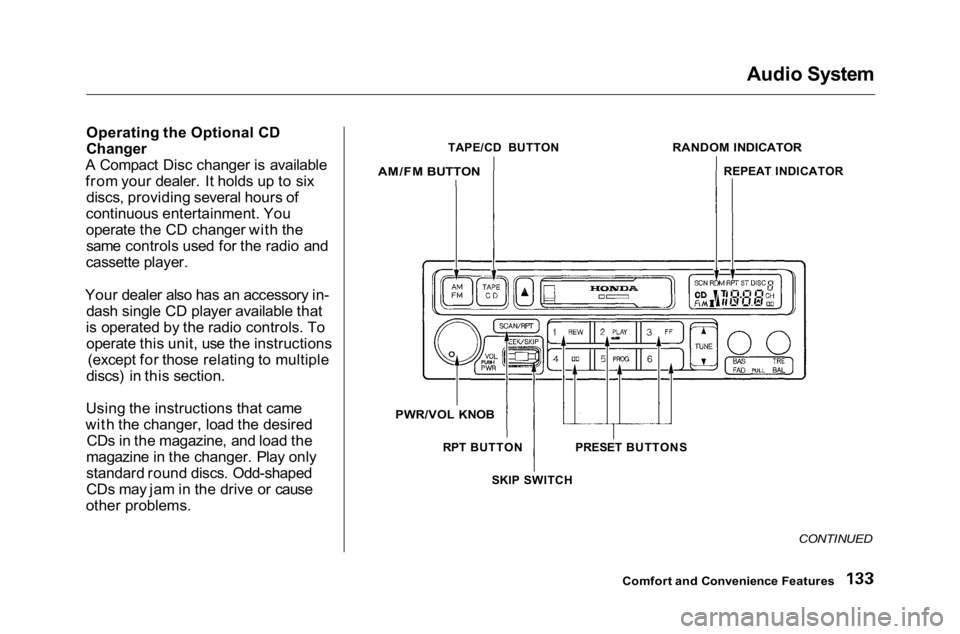 HONDA ACCORD SEDAN 2001 Owners Manual (in English)
Audio System
Operating the Optional CD
Changer
A Compact Disc changer is available
from your dealer. It holds up to six discs, providing several hours of
continuous entertainment. You
operate the CD HONDA ACCORD SEDAN 2001 Owners Manual (in English)
Audio System
Operating the Optional CD
Changer
A Compact Disc changer is available
from your dealer. It holds up to six discs, providing several hours of
continuous entertainment. You
operate the CD