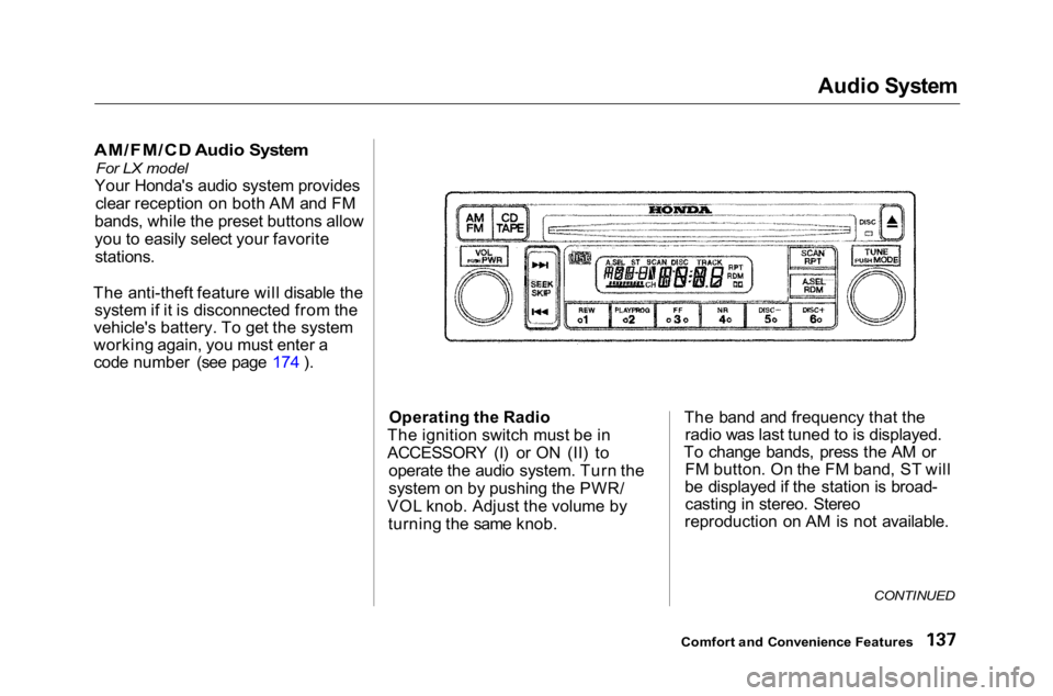 HONDA ACCORD SEDAN 2001 Owners Manual (in English)
Audio System
AM/FM/CD Audio System
For LX model
Your Honda's audio system provides clear reception on both AM and FM
bands, while the preset buttons allow
you to easily select your favorite
s HONDA ACCORD SEDAN 2001 Owners Manual (in English)
Audio System
AM/FM/CD Audio System
For LX model
Your Honda's audio system provides clear reception on both AM and FM
bands, while the preset buttons allow
you to easily select your favorite
s