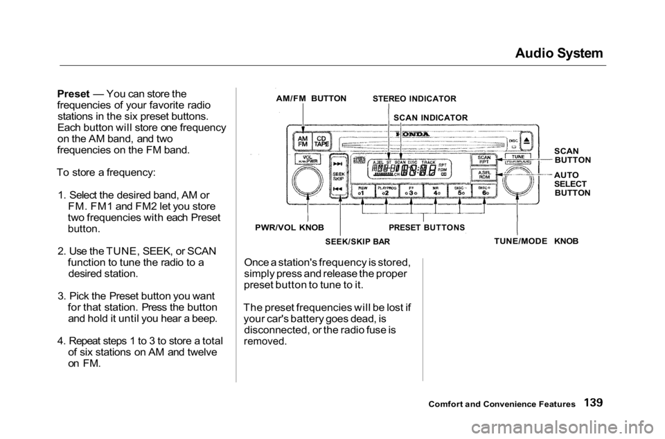 HONDA ACCORD SEDAN 2001 Owners Manual (in English)
Audio System
Preset — You can store the
frequencies of your favorite radio stations in the six preset buttons.
Each button will store one frequency
on the AM band, and two
frequencies on the FM ba HONDA ACCORD SEDAN 2001 Owners Manual (in English)
Audio System
Preset — You can store the
frequencies of your favorite radio stations in the six preset buttons.
Each button will store one frequency
on the AM band, and two
frequencies on the FM ba