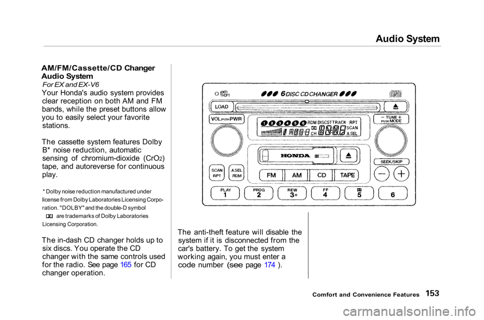 HONDA ACCORD SEDAN 2001 Owners Manual (in English)
Audio System
AM/FM/Cassette/CD Changer
Audio System For EX and EX-V6
Your Honda's audio system provides clear reception on both AM and FM
bands, while the preset buttons allow
you to easily sel HONDA ACCORD SEDAN 2001 Owners Manual (in English)
Audio System
AM/FM/Cassette/CD Changer
Audio System For EX and EX-V6
Your Honda's audio system provides clear reception on both AM and FM
bands, while the preset buttons allow
you to easily sel