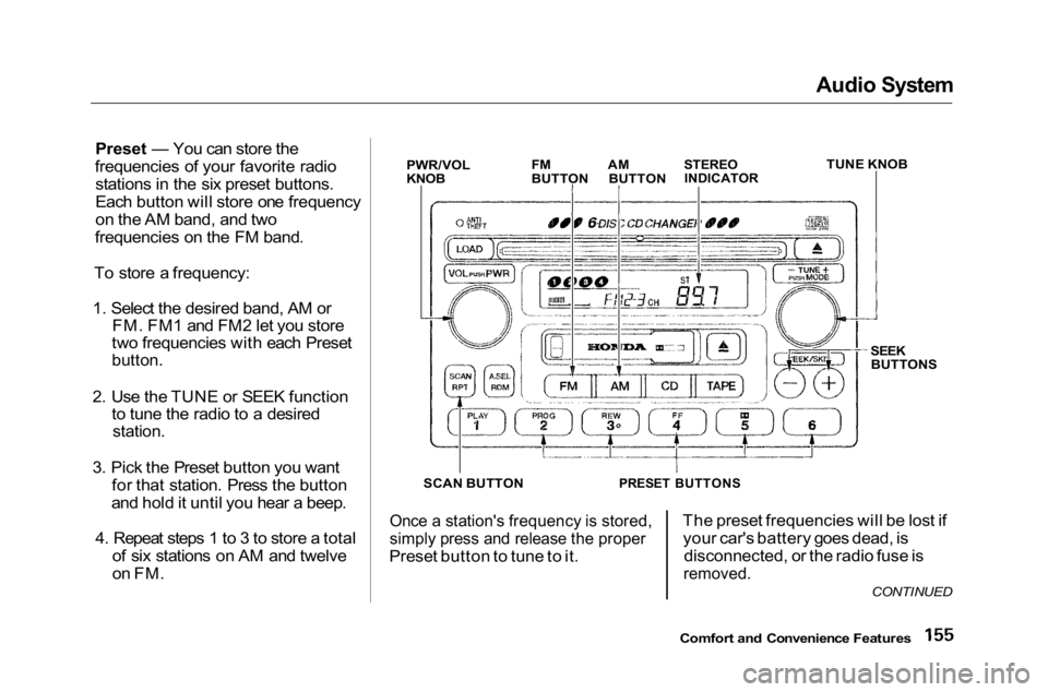 HONDA ACCORD SEDAN 2001 Owners Manual (in English)
Audio System
Preset — You can store the
frequencies of your favorite radio stations in the six preset buttons.
Each button will store one frequency
on the AM band, and two
frequencies on the FM ba HONDA ACCORD SEDAN 2001 Owners Manual (in English)
Audio System
Preset — You can store the
frequencies of your favorite radio stations in the six preset buttons.
Each button will store one frequency
on the AM band, and two
frequencies on the FM ba