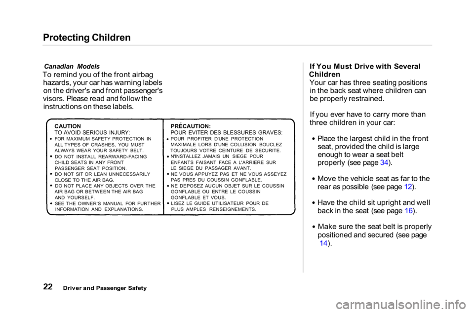 HONDA ACCORD SEDAN 2001  Owners Manual (in English) Protecting Children

Canadian Models
To remind you of the front airbag hazards, your car has warning labelson the driver's and front passenger's
visors. Please read and follow the instructions