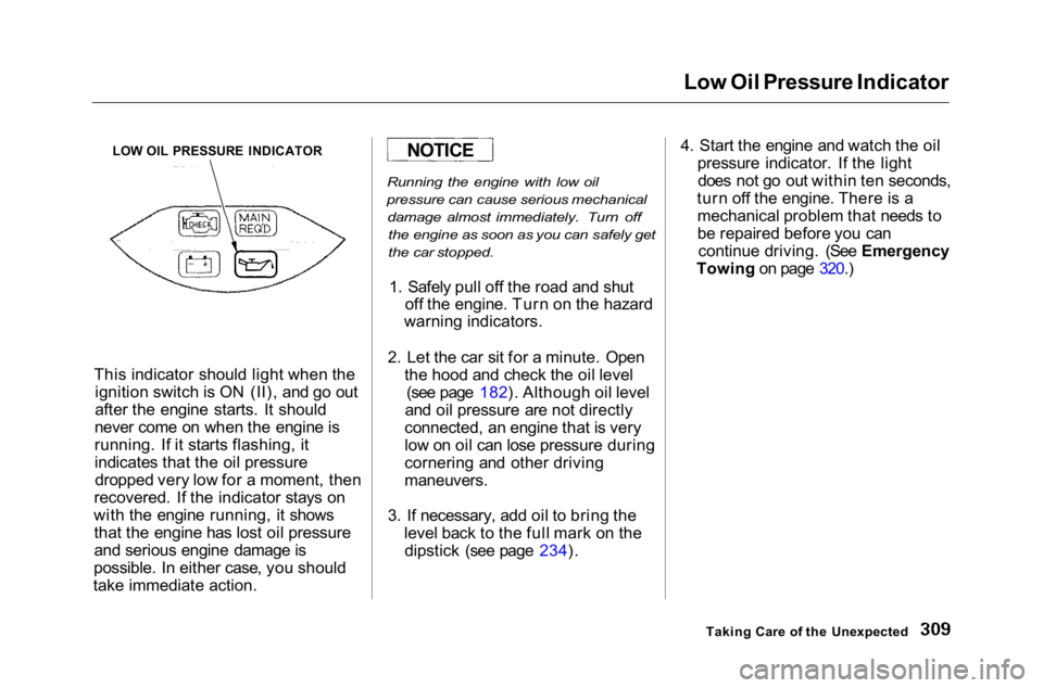 HONDA ACCORD SEDAN 2001  Owners Manual (in English) 
Low Oil Pressure Indicator

LOW OIL PRESSURE INDICATOR

This indicator should light when the ignition switch is ON (II), and go out
after the engine starts. It should
never come on when the engine is