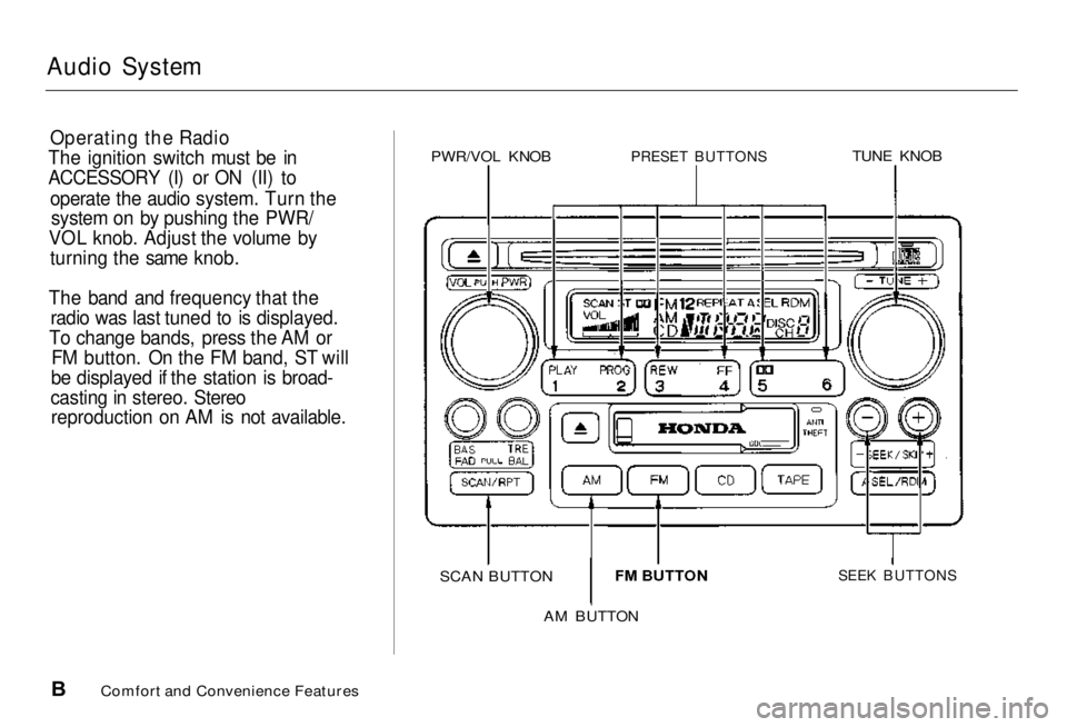 HONDA ACCORD SEDAN 2001 Owners Manual (in English)
Audio System
Operating the Radio
The ignition switch must be in
ACCESSORY (I) or ON (II) to
operate the audio system. Turn the
system on by pushing the PWR/
VOL knob. Adjust the volume by
turning th HONDA ACCORD SEDAN 2001 Owners Manual (in English)
Audio System
Operating the Radio
The ignition switch must be in
ACCESSORY (I) or ON (II) to
operate the audio system. Turn the
system on by pushing the PWR/
VOL knob. Adjust the volume by
turning th