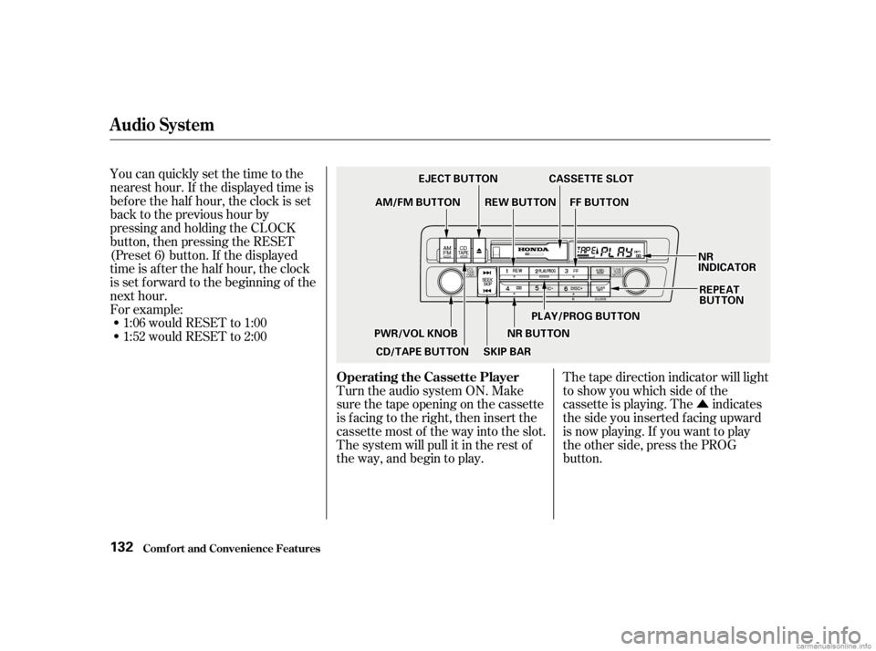 HONDA CIVIC SEDAN 2001  Owners Manual (in English) Û
Turn the audio system ON. Make
sure the tape opening on the cassette
is f acing to the right, then insert the
cassette most of the way into the slot.
The system will pull it in the rest of
the way