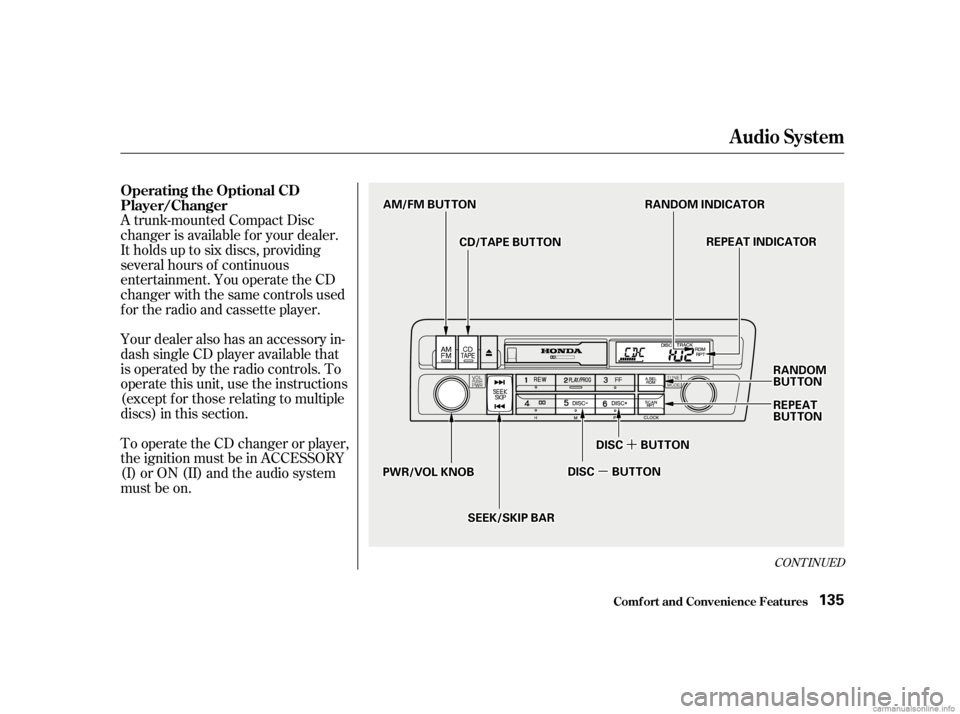 HONDA CIVIC SEDAN 2001  Owners Manual (in English) µ
µ´
´
CONT INUED
Your dealer also has an accessory in-
dash single CD player available that
is operated by the radio controls. To
operate this unit, use the instructions
(except f or those re