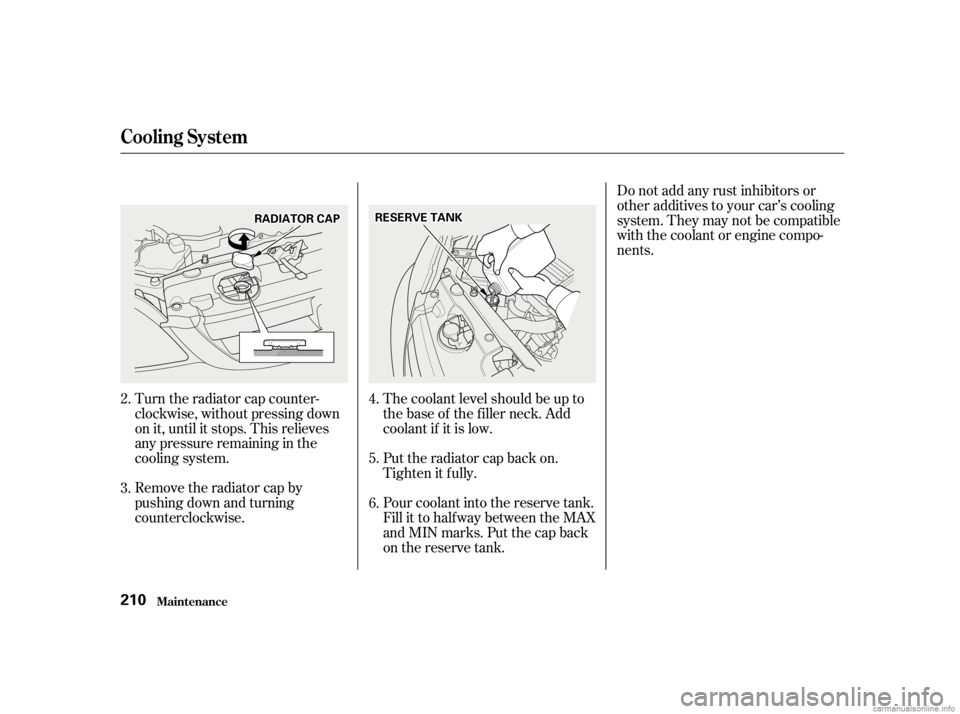 HONDA CIVIC SEDAN 2001   (in English) Service Manual Remove the radiator cap by
pushing down and turning
counterclockwise. Turn the radiator cap counter-
clockwise, without pressing down
on it, until it stops. This relieves
any pressure remaining in the