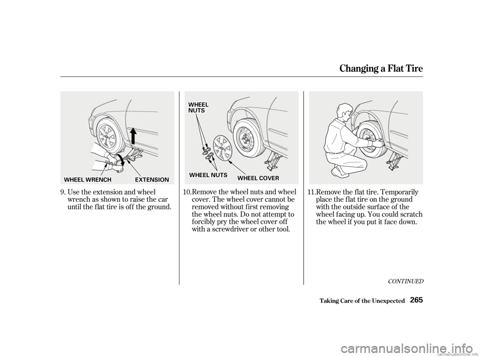HONDA CIVIC SEDAN 2001 Owners Manual (in English) CONT INUED
Remove the wheel nuts and wheel
cover. The wheel cover cannot be
removed without f irst removing
the wheel nuts. Do not attempt to
f orcibly pry the wheel cover of f
with a screwdriver or o HONDA CIVIC SEDAN 2001 Owners Manual (in English) CONT INUED
Remove the wheel nuts and wheel
cover. The wheel cover cannot be
removed without f irst removing
the wheel nuts. Do not attempt to
f orcibly pry the wheel cover of f
with a screwdriver or o