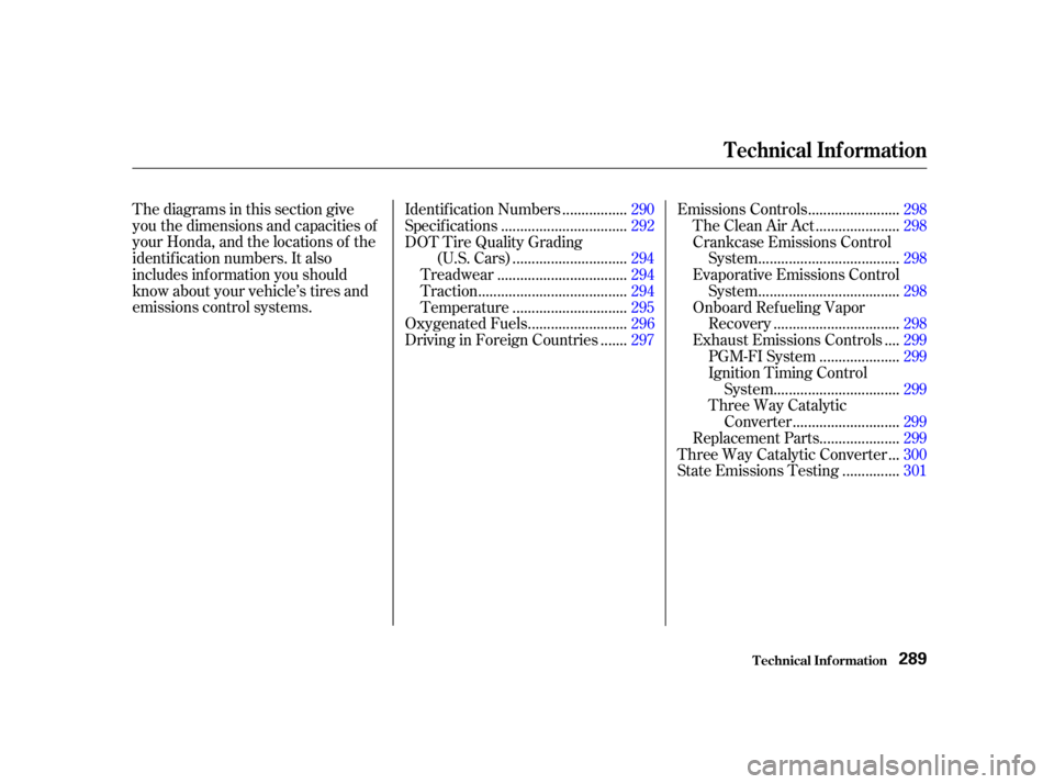 HONDA CIVIC SEDAN 2001  Owners Manual (in English) Thediagramsinthissectiongive
you the dimensions and capacities of
your Honda, and the locations of the
identif ication numbers. It also
includes inf ormation you should
know about your vehicle’s tir