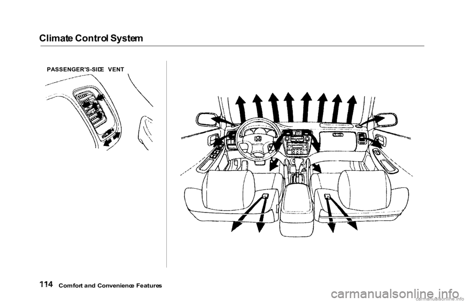 HONDA ACCORD SEDAN 2000 Owners Manual (in English)
Climat
e Contro l Syste m
PASSENGER'S-SID E VEN T
Comfor t an d Convenienc e Feature s HONDA ACCORD SEDAN 2000 Owners Manual (in English)
Climat
e Contro l Syste m
PASSENGER'S-SID E VEN T
Comfor t an d Convenienc e Feature s
